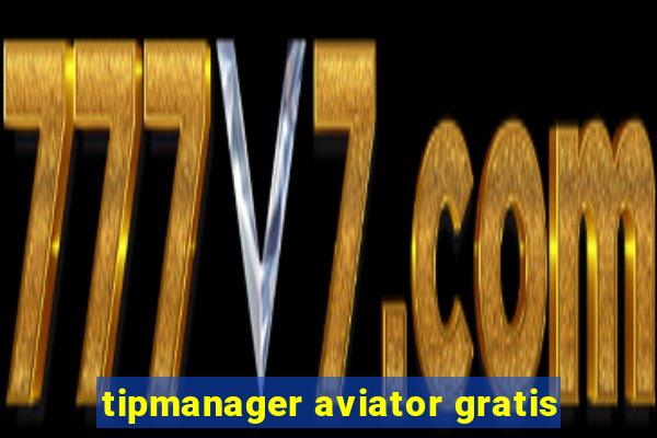 tipmanager aviator gratis